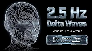 2.5 Hz Delta Waves Monaural Beats | Sleep Deeper Than Ever Before Series (Black Screen)