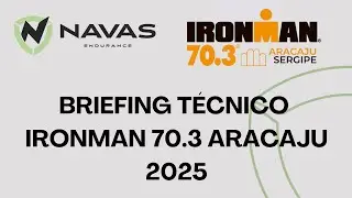 Briefing técnico Navas Endurance - Ironman 70.3 Aracaju 2025