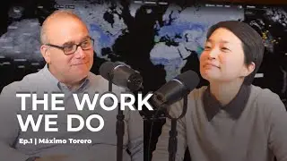 The Work We Do - Ep1. How to Build Resilient Agrifood Systems. M&aacute;ximo Torero, FAO Chief Economist.