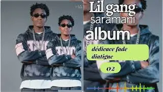 Lil gang saramani d&eacute;dicace de Fade diatigue son 2026