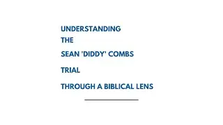 Understanding the Sean 'Diddy' Combs Trial Through a Biblical Lens