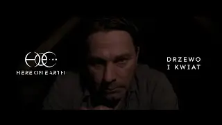 Here on Earth - Drzewo i kwiat (Official Music Video)