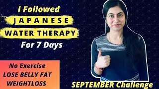 Tried JAPANESE WATER THERAPY For 7 Days NO EXERCISE NO WALK & This is What Happened ||LOSE BELLY FAT