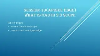Session-10 | What is OAuth 2.0 scopes | Scopes in Apigee | How scopes are used in Apigee Edge