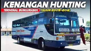 KENANGAN HUNTING PART 2❗❗Edisi Terminal Bungurasih Tahun 2009-2012