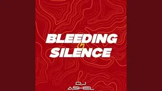 Bleeding In Silence (Dj Ashel Remix)