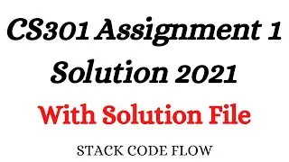CS301 Assignment 1 Solution 2021 With Solution File