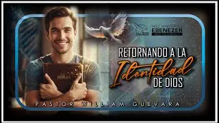Pastor Wiiliam Guevara |Retornada a la Identidad de Dios | Domingo 21 de Diciembre, 2025