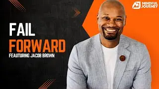 From the NFL to Entrepreneur: Jacob Brown&rsquo;s Journey to Failing Forward | Mindful Journey Interview