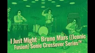 Bruno Mars - I Just Might (Official G-Funk Remix) | Iconic Fusion Sonic Crossover Series&trade;
