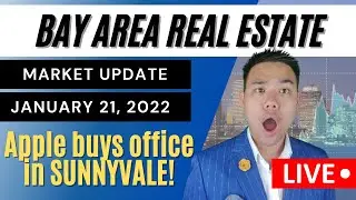 Bay Area Real Estate Market Update January 21, 2022 | Apple makes big purchase in SUNNYVALE!