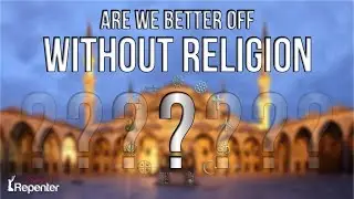 Are We Better Off Without Religion? (Thought Provoking) - The Silent Repenter