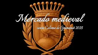 Mercado Medieval/Plaza de la Vila/Sta. Coloma de G. 8/11/2025