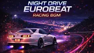 Night Drive Eurobeat｜Racing BGM