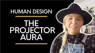 Human Design Projector Aura | Nurture Your Sensitivity