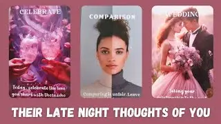 Pick a Card 💟 Their LATE - NIGHT Thoughts About You 💕✨