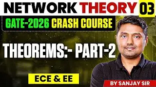 Network Theory 03 | Theorems:- Part-2 | EE, ECE | GATE Crash Course