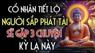NGƯỜI SẮP PHÁT TÀI - TRỜI SẼ ĐỂ BẠN TRÃI QUA 3 CHUYỆN LẠ NÀY, TRƯỚC KHI TRAO PHÚC | Nhân Tâm Chỉ Lộ