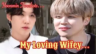My Romantic Wifey🔞✨|| Yoonmin Twoshots || Yoonmin FF ||