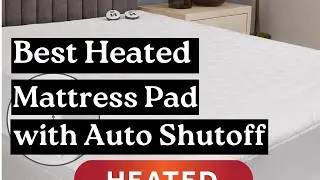 Best Heated Mattress Pad with Auto Shutoff &ndash; Warm, Safe & Waterproof!