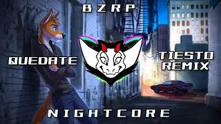 BZRP - Qu&eacute;date (Ti&euml;sto Remix) HQ | ✘ Nightcore