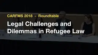 Roundtable - Legal Challenges and Dilemmas in Refugee Law