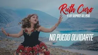RUTH CURO - NO PUEDO OLVIDARTE - PRIMICIA 2020 | Vídeo Clip Oficial