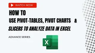 How to Create PivotTables, Pivot Charts and Slicers to Analyze Data