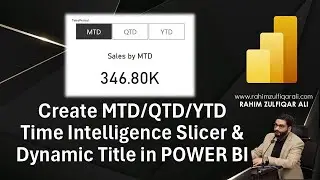 How to Create MTD / QTD / YTD Time Intelligence Slicer & Dynamic Title in Microsoft POWER BI