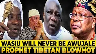WASIU AYINDE WILL NEVER BE AWUJALE - PROPHET TIBETAN DROP HEAVY REVELATION