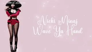 Nicki Minaj – Wave Ya Hand | Lyrics (4K & 320kbs)