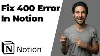 Fix 400 Error In Notion (2026 Easy Guide)