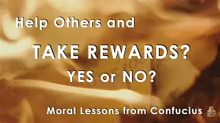 Moral Lessons from Confucius: Why Rewards Matter in Helping Others