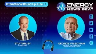 Energy News Beat Podcast with Dr. George Friedman - Best Selling Author
