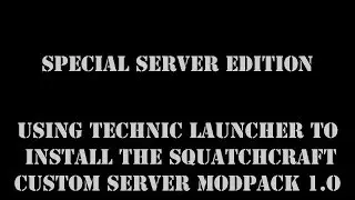 Special episode How to install the Squatchcraft custom Mod pack for server play