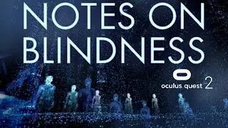 Notes On Blindness VR Experience On The Oculus Quest 2