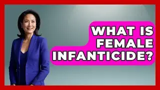 What Is Female Infanticide? - Womens Wisdom and Power