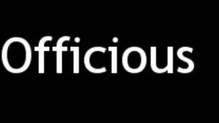 How to Pronounce Officious