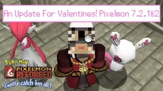 An Update For Valentines! Pixelmon Update 7.2.1 + 7.2.2