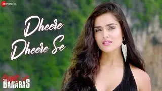 Dheere Dheere Se | Guns Of Banaras | Mohit Chauhan & Pawni Pandey | Karann Nathh & Nathalia
