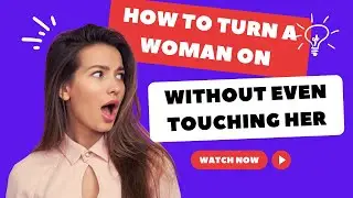 How to Turn a Woman On Without  Even Touching Her (Mind Control Mastery)