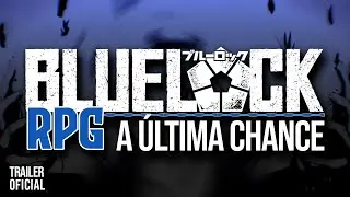 BLUE LOCK RPG: A &Uacute;ltima Chance | TRAILER OFICIAL