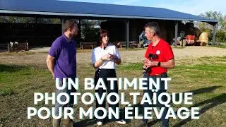 Pourquoi Antonin à fait un bâtiment Photovoltaïque pour son élevage avec PHOTOSOL ?