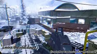 i miss the old days...(Empty Map Yap Session #2 - MW2 Derail)