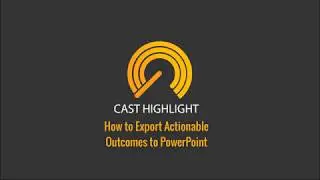 CAST Highlight - How to Create Actionable Outcomes in PowerPoint