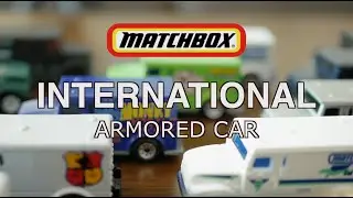 International Armored Truck (Matchbox) SHOWCASE!