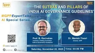#IGPPExpertTalks - AI Special Series | &lsquo;Indian way&rsquo; of AI #governance. #AI #ArtificialIntelligence