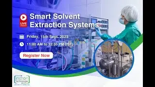Smart Solvent Recovery Extraction #webinar  by Instron Technologies