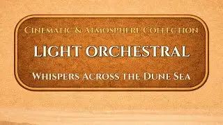 Whispers Across the Dune Sea | Light Orchestral | ValoroMusic