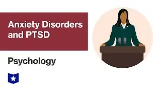 Anxiety Disorders and PTSD | Psychology